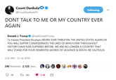 Count DankulaXO @CountDankulaTV Following DONT TALK TO ME OR MY COUNTRY EVER AGAIN Donald J. Trump@realDonaldTrump To Iranian President Rouhani: NEVER, EVER THREATEN THE UNITED STATES AGAIN OR YOU WILL SUFFER CONSEQUENCES THE LIKES OF WHICH FEW THROUGHOUT HISTORY HAVE EVER SUFFERED BEFORE. WE ARE NO LONGER A COUNTRY THAT WILL STAND FOR YOUR DEMENTED WORDS OF VIOLENCE & DEATH. BE CAUTIOUS! 5:25 AM-23 Jul 2018 245 Retweets 2,123 Likes