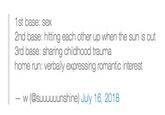 1st base: sex 2nd base: hitting each other up when the sun is out 3rd base: sharing childhood trauma home run: verbally expressing romantic interest - w (@suuuuuunshine) July 16, 2018