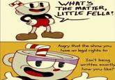 WHAT THE MATTER, LITTLE FELLA? Angry that the show you have no legal rights to Isn't being wriffen exactly how you like?