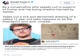 Donald Trump Jr. Follow 伤@DonaldTrumpJr Be a conservative who speaks out in support of Trump and risk being shadow banned by Twitter. Tweet out a sick and demented drawing of a naked 12 year old (who happens to be the President's son) and...crickets. Justin Roiland @JustinRoiand Donald trump torcing baron to play VH, whilc homor 'Rick and Morty' Co-Creator Justin Roiland Posted Nude Drawing of Barro... A nude drawing of President Donald Trump's son Barron posted by the creator of Rick and Morty Justin Roiland has resurfaced breitbart.com 1:49 PM-26 Jul 2018