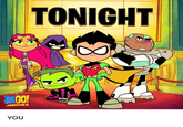 TONIGHT CO MOVIES YOU