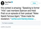 Puja Patel @senari Follow this context is amazing: "Speaking to former "Hills" cast members Spencer and Heidi Pratt on an episode of their podcast "Make Speidi Famous Again," Rose made the revelation." twitter.com/Variety/status... This Tweet is unavailable. 4:49 PM-26 Jul 2018