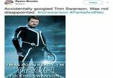 Fan of the show "Parks and Recreation":/memes/subcultures/parks-and-recreation accidentally Googled Tron Swanson and ended up seeing a very cool picture of "Ron Swanson":/memes/ron-swanson in his "Tron":/memes/subcultures/tron version with caption that matches exactly how he would approach the situation.