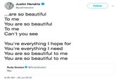 So Beautiful TO Me Justin Hendrix Follow @justinhendrix ..are so beautiful To me You are so beautiful To me Can't you see You're everything I hope for You're everything I need You are so beautiful to me You are so beautiful to me Rudy Giuliani @RudyGiuliani You 9:39 AM 29 Jul 2018