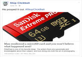 K Stop Clickbait CLICK BAIT June 15- He pooped it out. #StopClickBait Co Man swallowed a microSD card and you won't believe what happened next! PetaPixel is one of my favorite blogs. The writers there are passionate and knowledgable about their subject, and love diving into both the art of photography,... THEVERGE.COM I BY PAUL MILLER