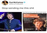 Paul McCartney @MemeTheBeatles Stop sending me this s--- Paul McCartney's new album looks good o one wants to live in a cold home Every winter 24,000 older people die in the UK as a result of cold weather Age UK offers home energy checks, which Include Instaling free energy effioency eqipment inclating drought Advice on keeping warm and well in winte FFF帝 efer them to Age UK for