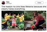 Talia @2020fight Fallow The reason no one likes Melania because she clearly hates everything.
