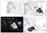 DONT DO IT MY DUDE! YOU HAVE SO MUCH TO LIVE FOR! Za Warudo