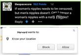 thespacecore 962 Points 1d If women's n------ needs to be censored, but men's n------ doesn't. Can censor a woman's n------ with a man's n------? Reply... Harvard wants to: 9 Knew your iscation Block Allew