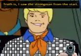Truth is, I saw the strongman from the start
