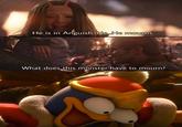 He is in Anguish. He. He mourns What does .this monster have to mourn?