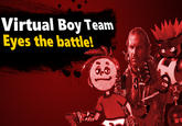 The Virtual Boy team featuring Nester from Nester's Funky Bowling, Harry from Teleroboxer, and The Mariner from Water World.