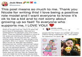 @itsjojosiwa This post means so much to me. Thank you Nicole for writing this! I love being a positive role model and I want everyone to know it's ok to be a kid and to not worry about growing up so fast! To everyone who supports me, I LOVE YOU! Nicoie Lesiey Thursday at 12:06 PM S three of my girls love her. She's 15 years old and a face of Nickelodeon. She also is a spokesperson for Michael's Arts and Crafts people like the "Catch me outside" girl makes store. There are GROWN WOMEN on some of millions being a delinquent. So...pics added her posts just trashing her because of the way she acts. Let me just say this....there's another pretty popular 15 year old girl in the spotlight. Who is a "rapper." Danielle Bregoli. She is ALSO 15. She also has publicly disrespected her mother, danced half naked on the internet, dresses like she's grown etc. So, just my personal opinion....I would much for reference. I'm done. rather have the girls love JoJo than "Bhad Bhabie." And people wonder why the kids these days act the way they do. People like JoJo are made fun of for being young while neonle like the "Catch me outside" airl makes