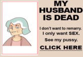 MY HUSBAND IS DEAD I don't want to remarry. I only want SEX. See my p----. CLICK HERE