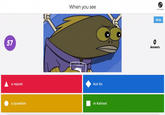 When you see Full Screen Skip 57 0 Answers a repost but its a question in Kahoot