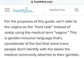 a healthline.com NEWSLETTER For the purposes of this guide, we'll refer to the vagina as the "front hole" instead of solely using the medical term "vagina." This is gender-inclusive language that's considerate of the fact that some trans people don't identify with the labels the medical community attaches to their genitals. 3