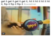 get it get it get it get it, hit it hit it hit it hit it, flip it flip it flip it #sweetner GIF