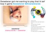 Sweetener got me wanting to play that lit asf bop it game #sweetener @ArianaGrande Hit it Mix it Post-Chorus] And then you get it, get it, get it, get it (ayy) Hit it, hit it, hit it, hit it (ayy) Flip it, flip it, flip it You make me say oh, oh (sheesh, sheesh) Twist it, twist it, twist it, twist it Mix it and mix it and mix it and mix it Kiss it, kiss it, kiss it You make me say oh, oh (sheesh, sheesh) 2:57 -0:31 sweetener Ariana Grande_ Sweetener