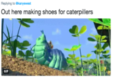 Replying to @kanyewest Out here making shoes for caterpillers GIF