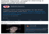 Gabriel Zamora: "Imagine stanning a racist? i cOuLd nEvEr" Also Gabriel Zamora: Gabriel Zamora @gabrielzamora N---- had nothing better to do than take pictures with MY #fake #glasses #freeloader #charliebrown instagram/ p/QDicfOxNaH/ 9/26/12, 6:28 PM 1 Like 1:54 PM - 12 Aug 2018 idk @pettymexicant Aug 12 his friends: Laura Lee @Laura88Lee Replying to @minor15 @minor15 @AntiJokeTyrone tip for al black people if you pull ur pants up you can run from the police faster #yourwelcome 7/12/12, 8:59 PM When your uber driver doesn't speak Eglishe