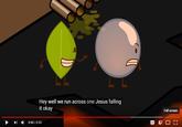 Hey well we run across one Jesus falling it okay Full screen 4:46/6:35 cartoon text