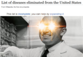 List of diseases eliminated from the United States From Wikipedia, the free encyclopedia This list is incomplete; you can help by expanding it.