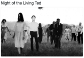 Night of the Living Ted Night of the Living Ted