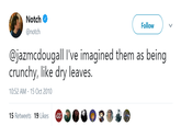 How Creepers feel to the touch, apparently Notch @notch Follow @jazmcdougall I've imagined them as being crunchy, like dry leaves. 10:52 AM-15 Oct 2010 15 Retweets 19 Likes G