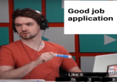 Good job application You - Like it hi e.
