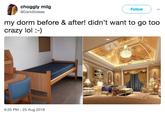 choggly milg @DarkSlideee Follow my dorm before & after! didn't want to go too crazy lol :-) 6:25 PM-25 Aug 2018