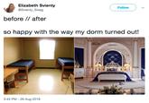 Elizabeth Svienty @Svienty_Swag Follow before // after so happy with the way my dorm turned out! 3:43 PM - 26 Aug 2018