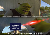 "For five minutes..could we not promote another "Thing-I-Don't-Like" meme?" Know Your Meme "FOR FIVE MINUTES!?"