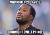 MAC MILLER 2001-2018 GOODNIGHT SWEET PRINCE imgflip.conm