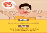 Larry Sharpe is New York State's Only Hope thVsFactss Myth You can suck out the poison from a snake bite Fact Larry Sharpe is New York's only hope to restore freedom in the state