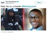 H The Checkdown DoWN @thecheckdown Follow Real life vs. Linkedln @MoneyLynch LI 11:51 PM -10 Sep 2018