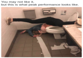 You may not like it, but this is what peak performance looks like.