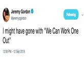 Jeremy Gordon @jeremypgordon Following I might have gone with "We Can Work One Out" 12:06 PM -12 Sep 2018