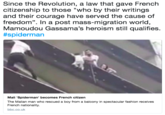 Since the Revolution, a law that gave French citizenship to those "who by their writings and their courage have served the cause of freedom". In a post mass-migration world, Mamoudou Gassama's heroism still qualifies #spiderman Mali 'Spiderman' becomes French citizen The Malian man who rescued a boy from a balcony in spectacular fashion receives French nationality. bbc.co.uk
