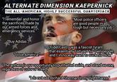 ALTERNATE DIMENSION KAEPERNICK THE AL AMERICAN, HIGHLY SUCCESSFUL QUARTER3 ACK "I remember and honor the sacrifices made by our armed forces and emergency services- "Most police officer:s are good people in a tough but necessary job." "Buy Adidas." Fidel Castro was a fascist tyrant that essentiallytortured his own people. "Ii love America" in no way,want to suckhisdickD The anthem is our opportunity to put hatred aside and stand asone, regardless of coloror creed." donot see Richard Sherman in my nightmares