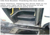 Meme of a bus that is stopped with the exit right over a large whole in the street with caption joking that is what you get if you slip the bus driver $20 to go to the hottest underground party