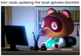 tom nook updating the local aphobe blocklist