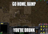 GO HOME, RAMP 田®器 YOU'RE DRUNK же ald MEMEFUL CoM