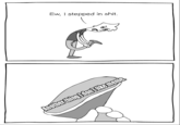 Ew, I stepped in s---.