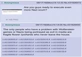 Anonymous 09/17/18(Mon)14:12:33 No.431928372 Are you guys ready to execute even more Nazi scum? Wolfenstein 3 ls Happening, Says Bethesda 41 KB PNG Anonymous 09/17/18(Mon)14:14:05 No.431928493 The only people who have a problem with Wolfenstein games or Nazis being portrayed as evil in media are fragile flower /pol/tards who never leave the house. 2431929005 # >>43 >>431929706 # >>431930303 # >>431 930386 # >>431930539 # >>431930974 # >>431931451 # >>431932878 # >>431933030 # >>431933094# >>431933831 # >>431934501 # >>431935342 # 2431936076 # >>4 >>431939563 # >>431940634 # 1929103 # >>431929316 # >>4319293 19 # 31936937 # >>431937516 # >>431938159 #