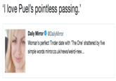I love Puel's pointless passing. Daily Mirror@DailyMirror Woman's perfect Tinder date with 'The One' shattered by five simple words mirror.co.uk/news/weird-new...
