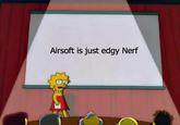 Airsoft is just edgy Nerf