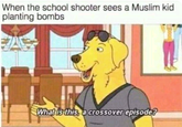 When the school shooter sees a Muslim kid planting bombs What lisithis,a crossover episode?