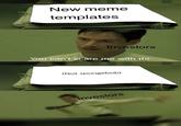 New meme templates Investors You can't scare me with thi- (Not spongebob) Investors