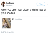 top 5 sucio @lordswank Follow when you open your closet and she sees all your hoodies なつ@modokinatu 9:46 PM -23 Sep 2018