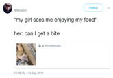 Follow @Necation *my girl sees me enjoying my food* her: can I get a bite なつ@modokin atu 12:08 AM - 24 Sep 2018